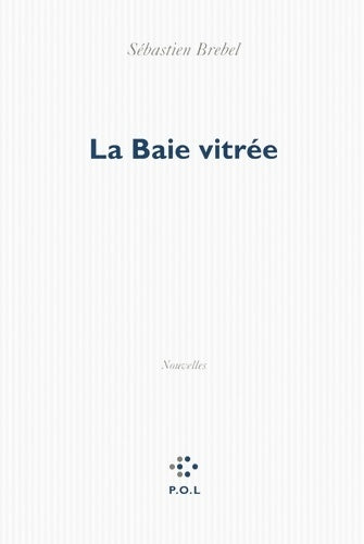 Livrenpoche : La baie vitrée - sébastien Brebel - Livre