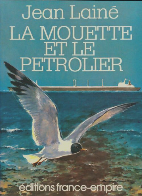Livrenpoche : La mouette et le pétrolier  - Jean Lainé - Livre
