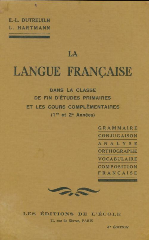 La langue française dans la classe de fin d'études primaires - E.L Dutreuilh -  L'école GF - Livre