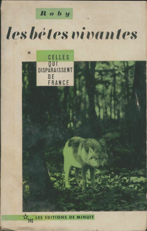 Livrenpoche : Les bêtes vivantes Tome I : Celles qui dispaissent de France - Roby - Livre
