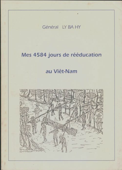 Livrenpoche : Mes 4584 jour de rééducation au Viêt-Nam - Général Ly Ba Hy - Livre