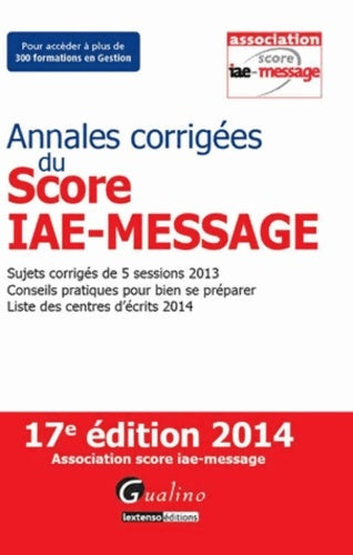 Livrenpoche : Annales corrigées du score IAE-message 2014 - Collectif - Livre