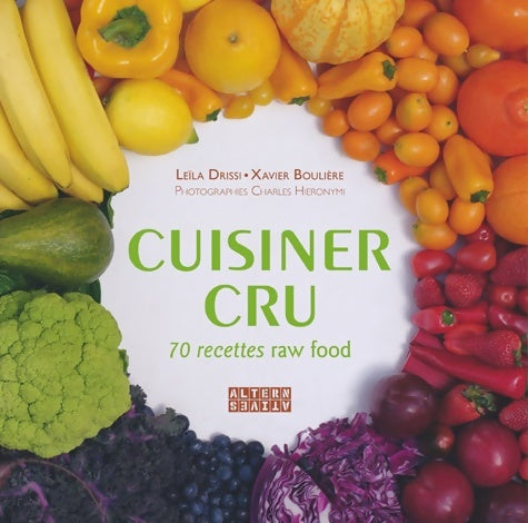 Livrenpoche : Cuisiner cru. 70 recettes raw food - xavier Boulière - Livre