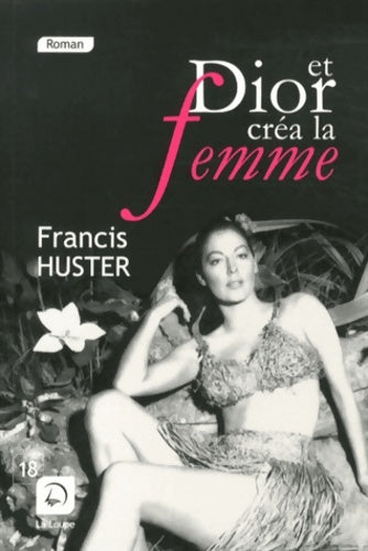 Livrenpoche : Et Dior créa la femme - Francis Huster - Livre