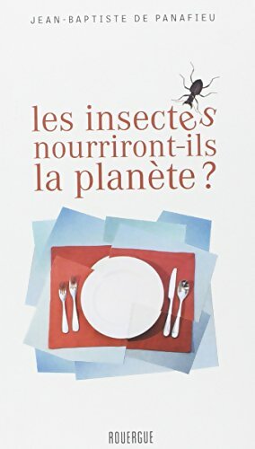 Livrenpoche : Les insectes nourriront-ils la planète ? - Jean-Baptiste De Panafieu - Livre