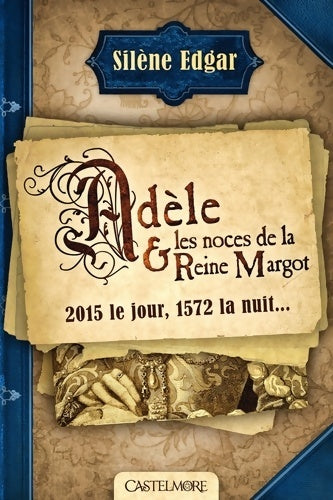 Livrenpoche : Adèle et les noces de la reine Margot - Silène Edgar - Livre