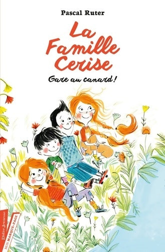 Livrenpoche : La famille cerise Tome I : Gare au canard ! - Pascal Ruter - Livre