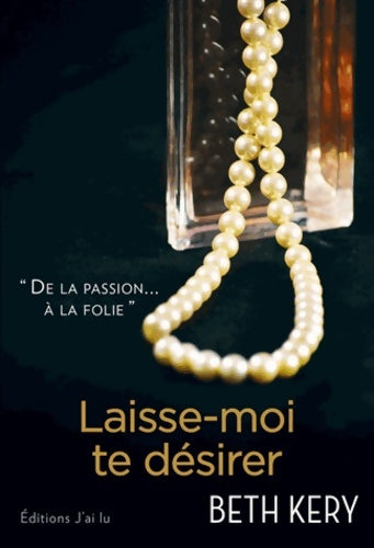 Laisse-moi te désirer - Beth Kery - Livre