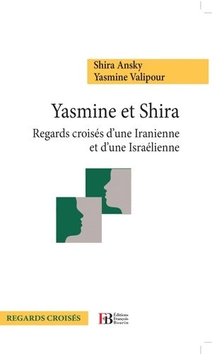 Livrenpoche : Yasmine et Shira. Regards croisés d'une iranienne et d'une israélienne - Shira Ansky - Livre