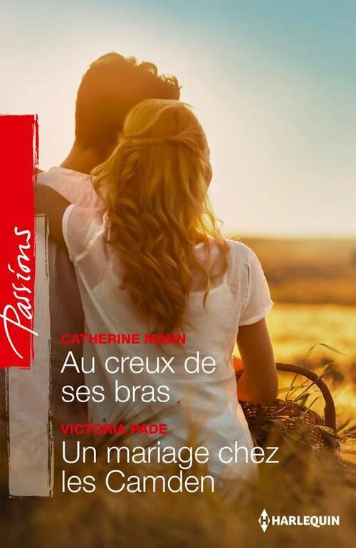 Livrenpoche : Au creux de ses bras / Un mariage chez les Camden - Catherine Mann - Livre