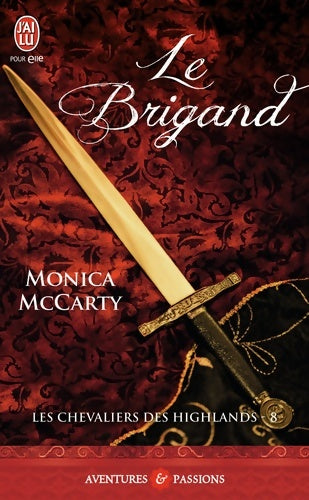 Livrenpoche : Les chevaliers des highlands Tome VIII : Le brigand - Monica Mccarty - Livre