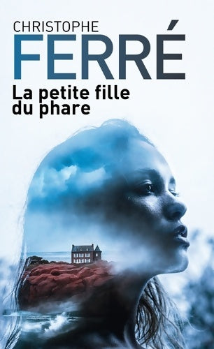 Livrenpoche : La petite fille du phare - Christophe Ferré - Livre