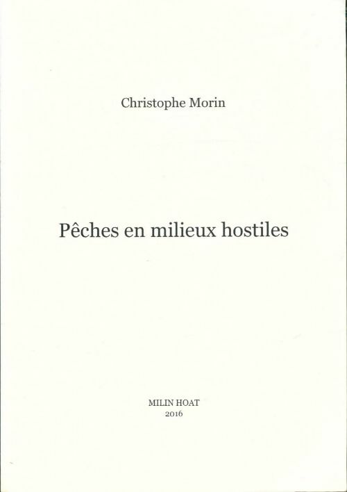 Livrenpoche : Pêches en milieux hostiles - Christophe Morin - Livre