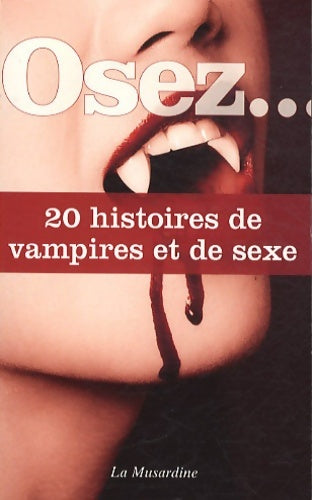 Livrenpoche : Osez 20 histoires de vampires et de sexe - Collectif - Livre