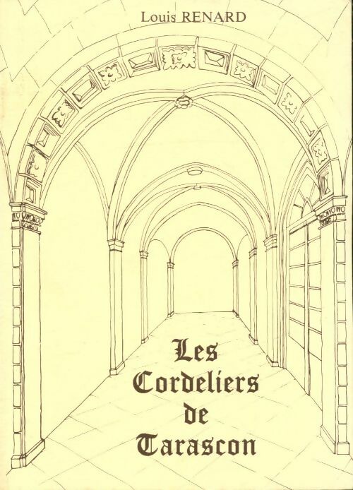 Livrenpoche : Les cordeliers de Tarascon : Du XIIIe siècle à la révolution française - Louis Renard - Livre