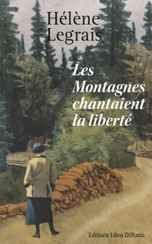 Livrenpoche : Les montagnes chantaient la liberté - Hélène Legrais - Livre