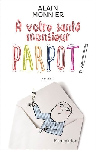 Livrenpoche : À votre santé monsieur Parpot ! - Alain Monnier - Livre