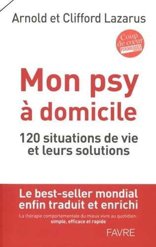 Mon psy à domicile. 120 situations de vie et leurs solutions - Arnold Lazarus - Livre
