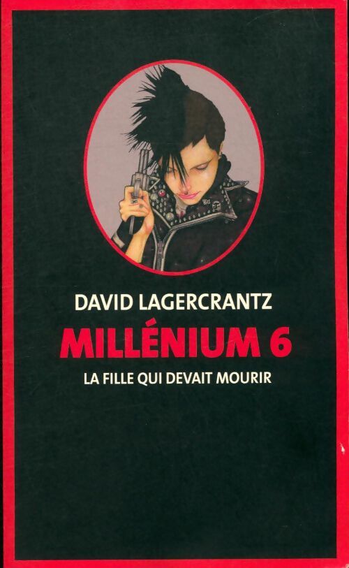 Livrenpoche : Millénium Tome VI : La fille qui devait mourir - David Lagercrantz - Livre