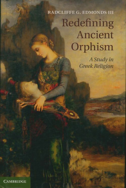 Livrenpoche : Redefining ancient orphism. A study in greek religion - Radcliffe G. Edmonds Iii - Livre