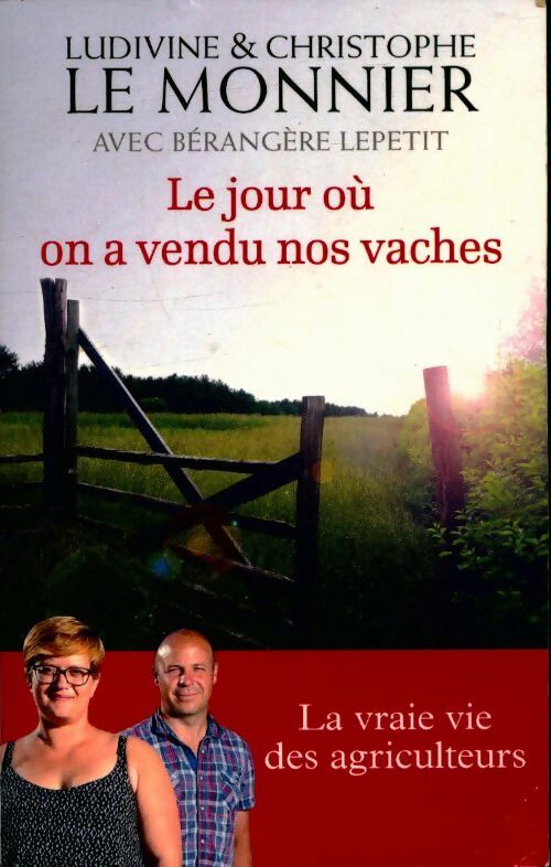 Livrenpoche : Le jour où on a vendu nos vaches. La vraie vie des agriculteurs - Ludivine, Christophe Le Monnier - Livre
