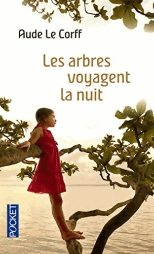 Livrenpoche : Les arbres voyagent la nuit - Aude Le Corff - Livre