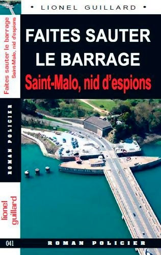 Livrenpoche : Faites sauter le barrage. Saint Malo, nid d'espions - Lionel Guillard - Livre