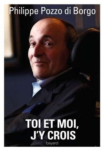 Livrenpoche : Toi et moi, j'y crois - Philippe Pozzo Di Borgo - Livre