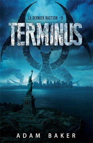 Le dernier bastion Tome III : Terminus - Adam Baker - Livre
