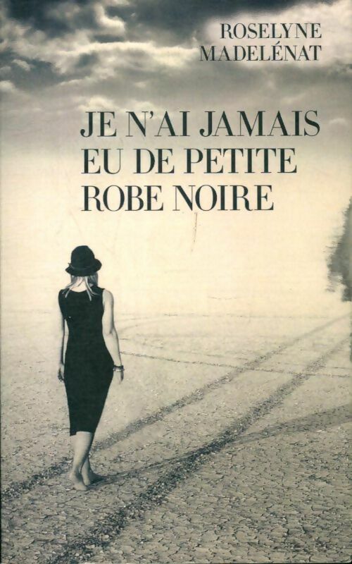 Livrenpoche : Je n'ai jamais eu de petite robe noire - Roselyne Madelénat - Livre