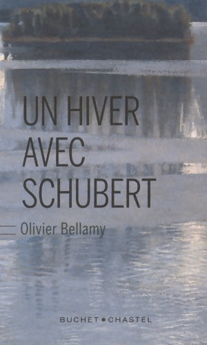 Livrenpoche : Un hiver avec Schubert - Olivier Bellamy - Livre