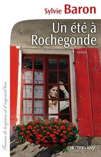 Un été à Rochegonde - Sylvie Baron -  France de toujours et d'aujourd'hui - Livre