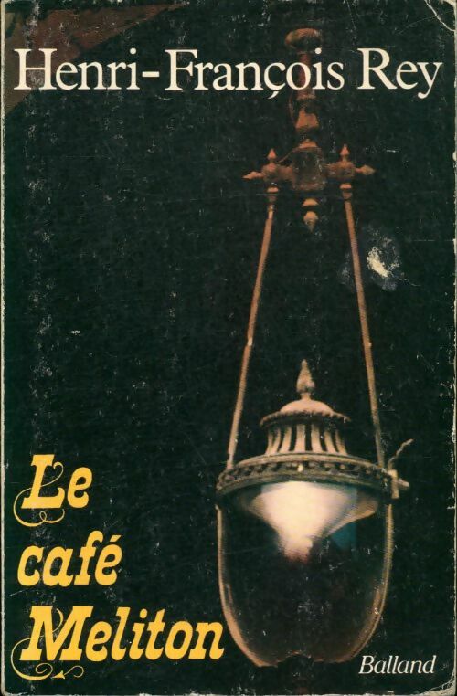 Le café Meliton - Henri-François Rey -  Balland GF - Livre