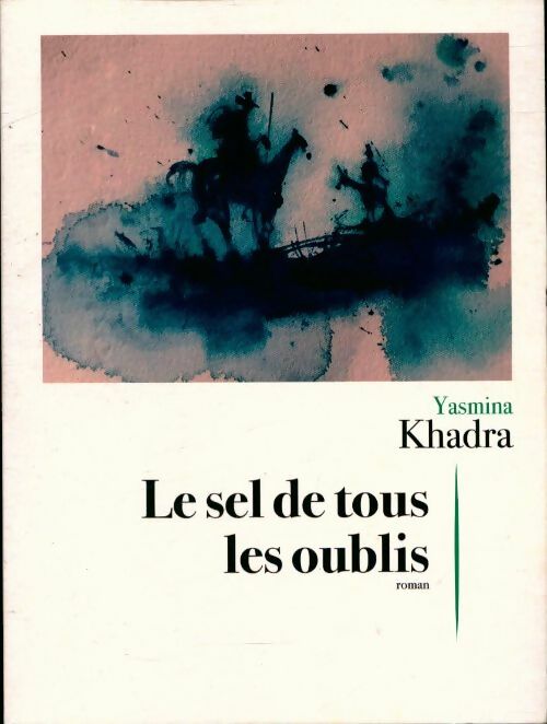 Livrenpoche : Le sel de tous les oublis - Yasmina Khadra - Livre