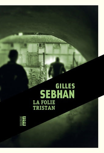 Livrenpoche : La folie Tristan - Gilles Sebhan - Livre