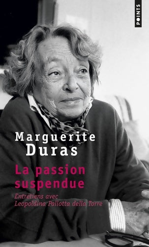 La passion suspendue. Entretiens avec Léopoldina Pallotta della Torre - Marguerite Duras - Livre