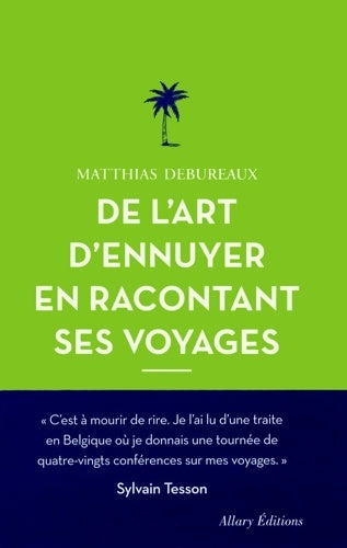 Livrenpoche : De l'art d'ennuyer en racontant ses voyages - Matthias Debureaux - Livre
