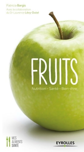Fruits : Nutrition - santé - bien-être - Patricia Bargis - Livre