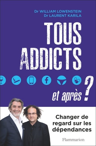 Tous addicts et après ? - Laurent Karila - Livre