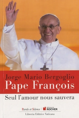 Livrenpoche : Seul l'amour nous sauvera - Pape François - Livre
