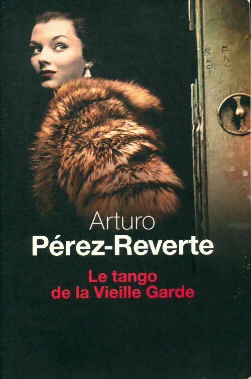 Livrenpoche : Le tango de la vieille garde - Perez-Reverte Arturo - Livre