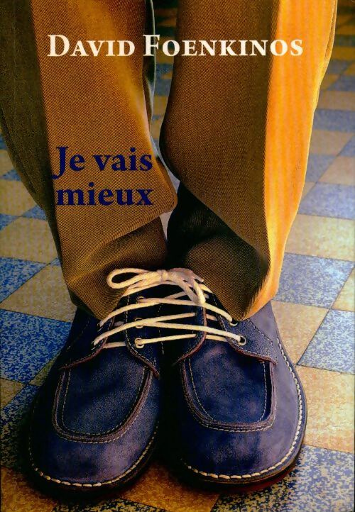Je vais mieux - Foenkinos David - Livre