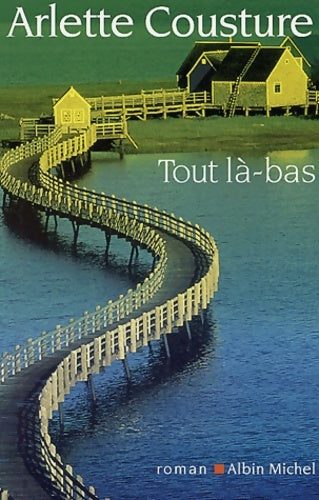 Livrenpoche : Tout là-bas - Arlette Cousture - Livre