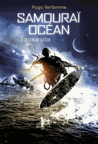 Livrenpoche : Samouraï océan Tome I : Le destin de Satchi - Hugo Verlomme - Livre