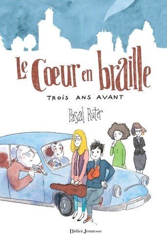 Livrenpoche : Le coeur en braille : trois ans avant - Pascal Ruter - Livre