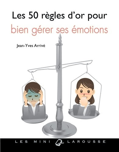 Livrenpoche : Les 50 règles d'or pour bien gérer ses émotions - Jean-Yves Arrivé - Livre