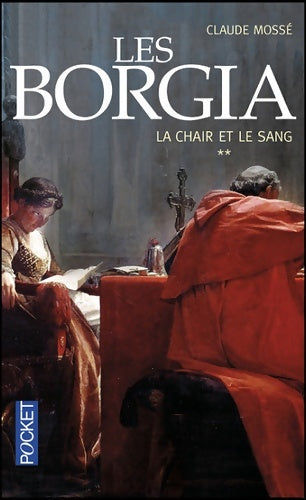 Livrenpoche : Borgia Tome II - la chair et le sang - Claude Mossé - Livre