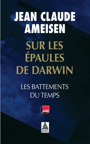 Livrenpoche : Sur les épaules de Darwin Tome I : Les battements du temps - Jean Claude Ameisen - Livre