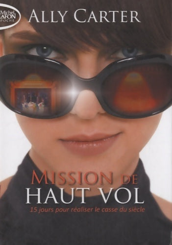 Livrenpoche : Mission de haut vol. 15 jours pour réaliser le casse du siècle - Ally Carter - Livre