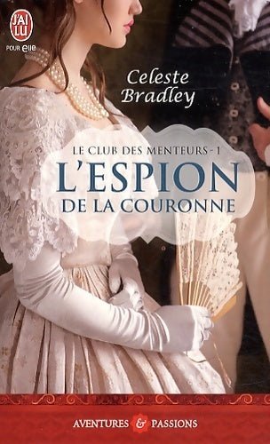 Le club des menteurs Tome I : L'espion de la couronne - Celeste Bradley - Livre